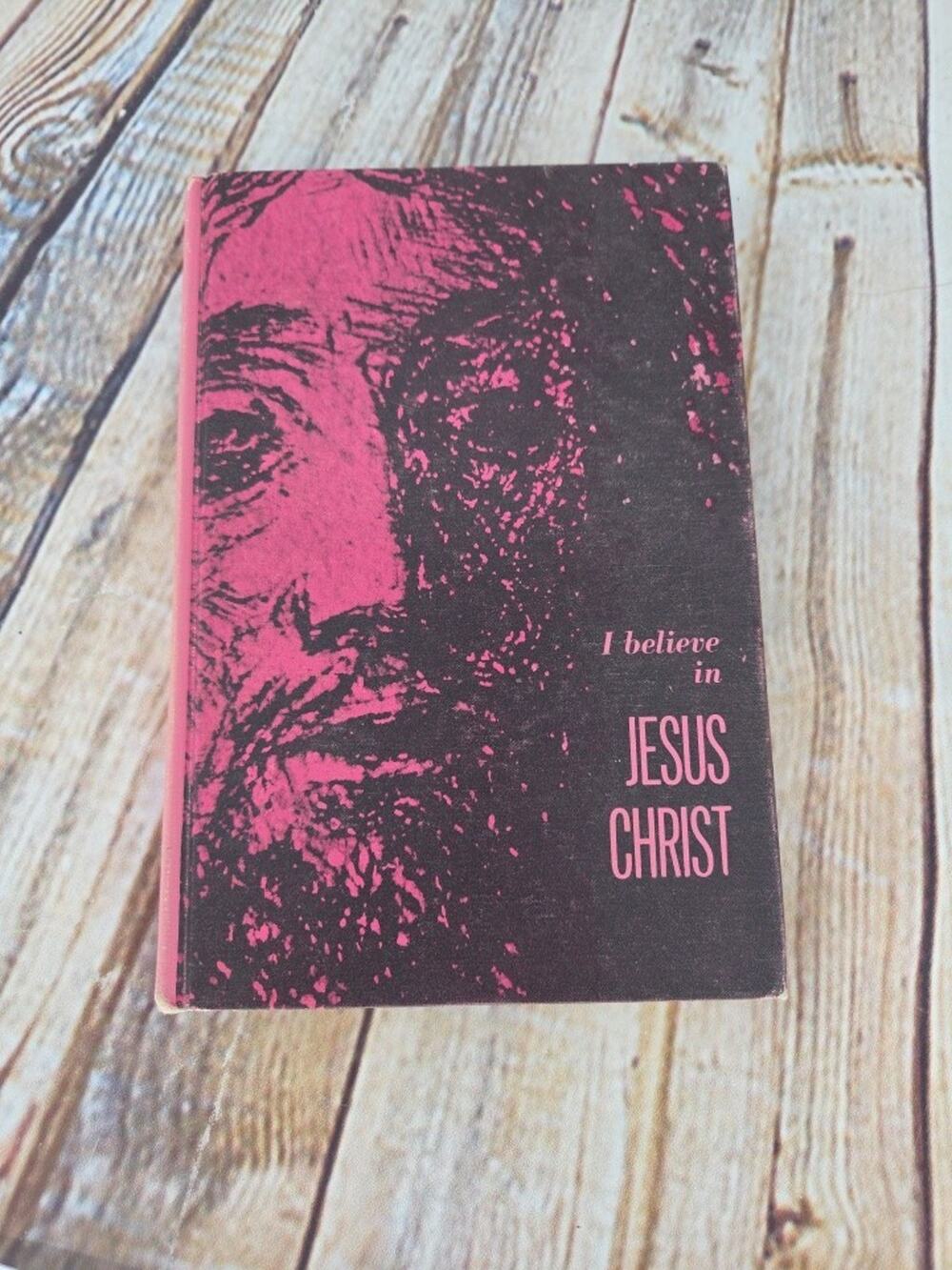 I Believe in Jesus Christ 1965 Hard Cover Book
